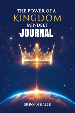 The Power Of A Kingdom Mindset Journal: A 90-Day Journey to Transformation, Dominion and Purpose